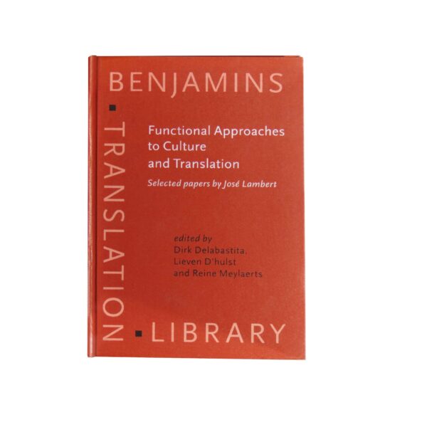 Functional Approaches to Culture and Translation – Selected Papers by José Lambert