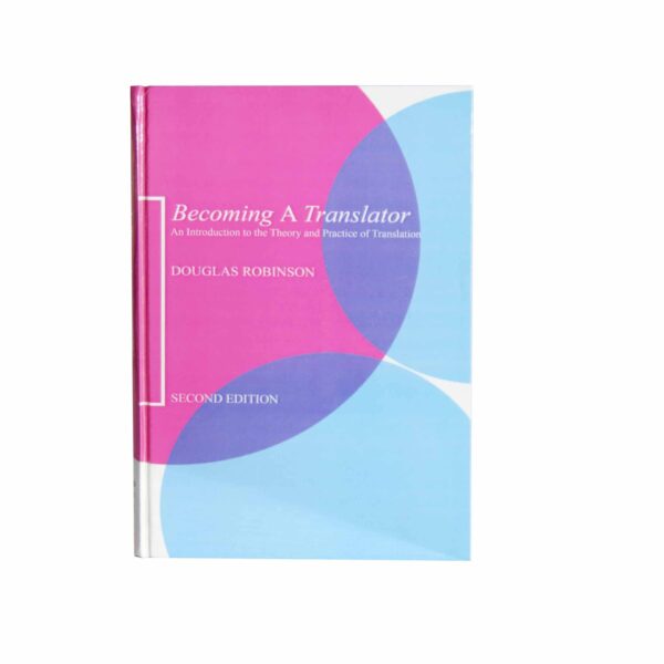 Becoming a Translator – An Introduction to the Theory and Practice of Translation (2nd ed )