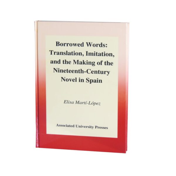 Borrowed Words – Translation, Imitation, and the Making of the Nineteenth century Novel in Spain