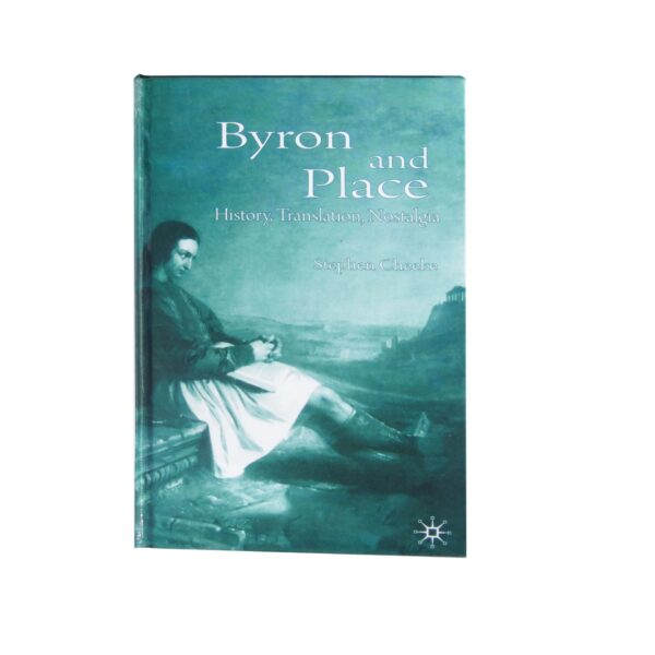 Byron and Place – History, Translation, Nostalgia