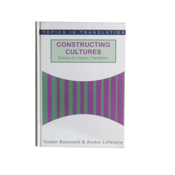 Constructing Cultures – Essays on Literary Translation