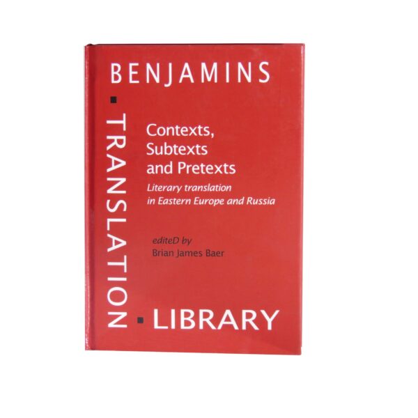 Contexts, Subtexts and Pretexts – Literary Translation in Eastern Europe and Russia