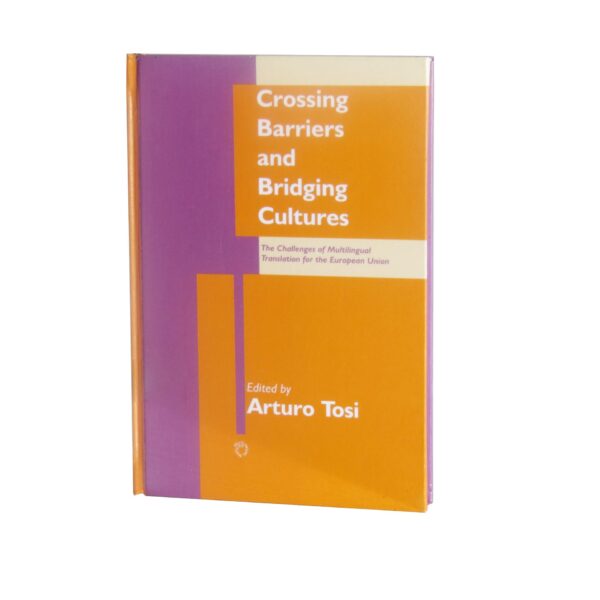 Crossing Barriers and Bridging Cultures – The Challenges of Multilingual Translation for the European Union
