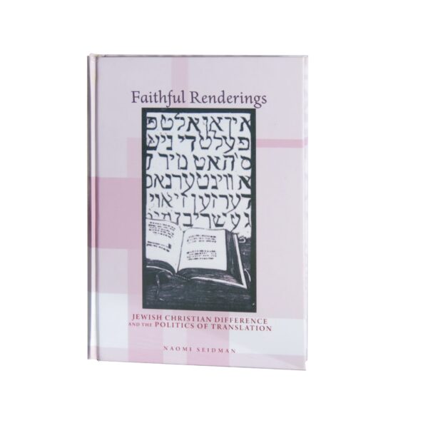 Faithful Renderings – Jewish Christian Difference and the Politics of Translation