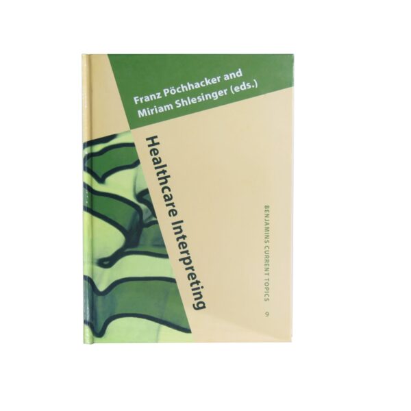 Healthcare Interpreting – Discourse and Interaction