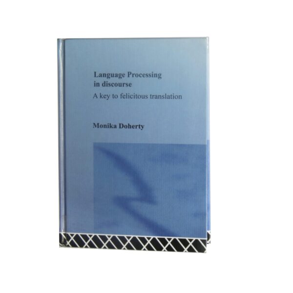 Language Processing in Discourse – A Key to Felicitous Translation