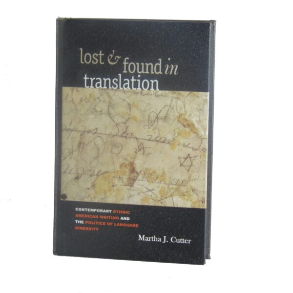 Lost and Found in Translation – Contemporary Ethnic American Writing and the Politics of Language Diversity
