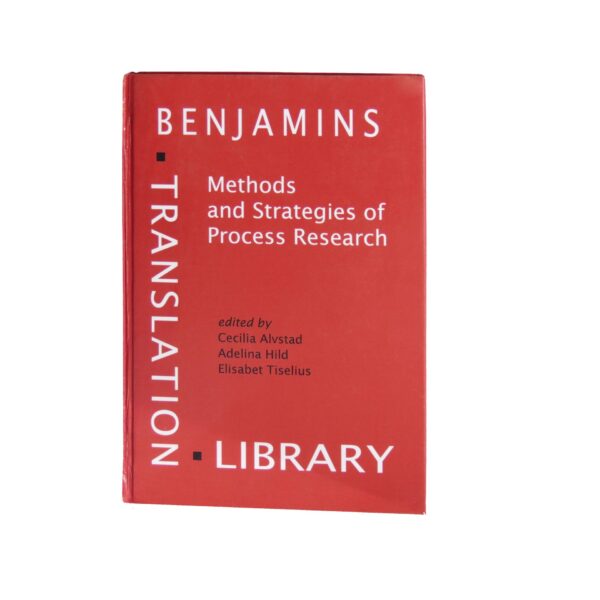 Methods and Strategies of Process Research – Integrative Approaches in Translation Studies