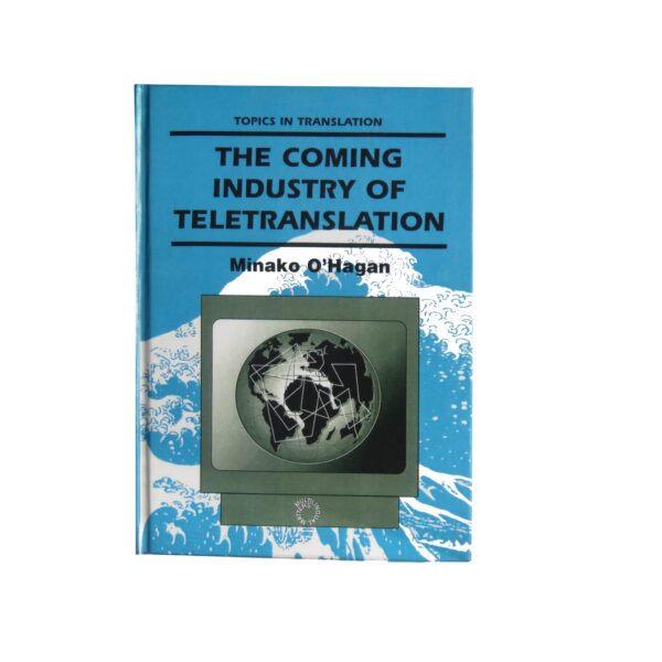The Coming Industry of Teletranslation – Overcoming Communication Barriers through Telecommunication Topics in Translation