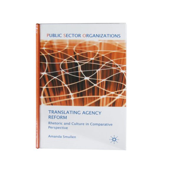 Translating Agency Reform – Rhetoric and Culture in Comparative Perspective