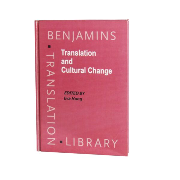 Translation and Cultural Change – Studies in History, Norms and Image projection