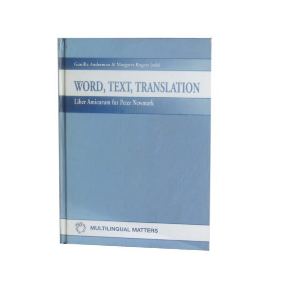Word, Text, Translation – Liber Amicorum for Peter Newmark